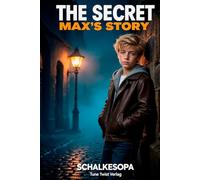 The Secret: Max's Story: A Novel by SchalkesOpa