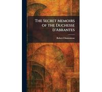 The Secret Memoirs of the Duchesse D'Abrantes