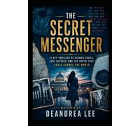 THE SECRET MESSENGER: A Spy Thriller of Hidden Codes, Lost History, and the Truth That Could Change the World