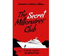 The Secret Millionaires' Club: A twisty murder mystery