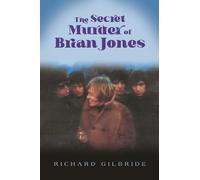 The Secret Murder of Brian Jones