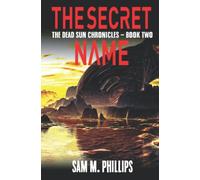 The Secret Name: A Cosmic Horror Novel (The Dead Sun Chronicles)