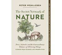 The Secret Network of Nature: Trees, Animals, and the Extraordinary Balance of All Living Things-- Stories from Science and Observation: 3 (The Mysteries of Nature)