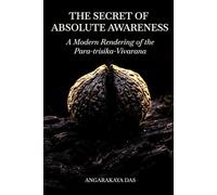 The Secret of Absolute Awareness: A Modern Rendering of the Para-trisika-Vivarana (Kashmir Shaivism)
