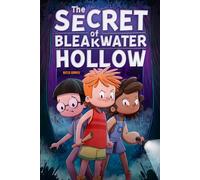 The Secret of Bleakwater Hollow: A Mystery Adventure Chapter Book for Kids (Chapter Books for 3rd, 4th, and 5th Graders)