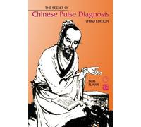 The Secret of Chinese Pulse Diagnosis, Third Edition by Bob Flaws (2012-01-01)