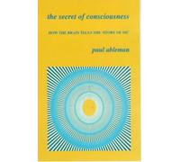 The Secret of Consciousness: How the Brain Tells "The Story of Me"