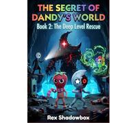 THE SECRET OF DANDY'S WORLD: Book 2: The Deep Level Rescue
