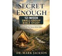 The Secret of Enough: A 12-Week Small-Group Bible Study: Five Biblical Keys to Contentment in a World That Always Wants More: 2