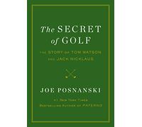 The Secret of Golf: The Story of Tom Watson and Jack Nicklaus