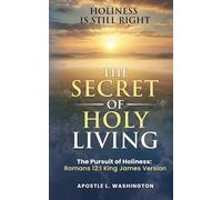 The Secret Of Holy Living: Holiness Is Still Right