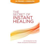 The Secret of Instant Healing