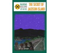The Secret of Jackson Island: The Railroad Irregulars (The Lost Case Files)