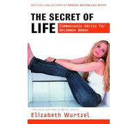 The Secret of Life: Commonsense Advice for the Uncommon Woman
