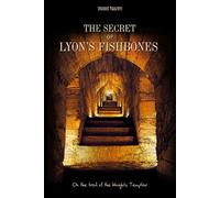 The Secret of Lyon's FishBones : On the trail of the Knights Templar