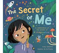 The Secret of Me: A celebration of the power of imagination