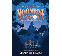 The Secret of Moonrise Manor (A Raven Gallows Mystery)