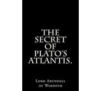 The Secret Of Plato's Atlantis.