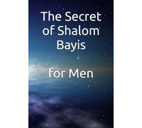 The Secret of Shalom Bayis for Men