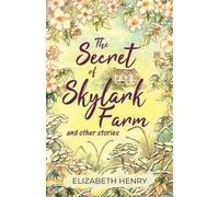 The Secret of Skylark Farm and other stories: Tales of love and connection with a hint of the supernatural