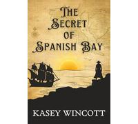 The Secret of Spanish Bay: Some treasures are buried deeper than gold.