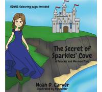 The Secret of Sparkles' Cove: A Princess and Mermaid Tale: 1 (Tales of Tidehaven)