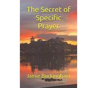 The Secret of Specific Prayer (Jamie Buckingham Classic Sermon Series)