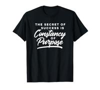 The Secret of Success is Constancy of Purpose Motivation Value Graphic T-Shirt