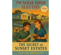 The Secret of Sunset Estates: A Kids' Historical Mystery Set in 1950s California (The Soda Shop Sleuths)