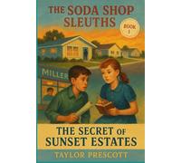 The Secret of Sunset Estates: A Kids' Historical Mystery Set in 1950s California (The Soda Shop Sleuths)