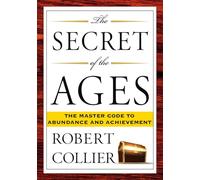 The Secret of the Ages: The Master Code to Abundance and Achievement