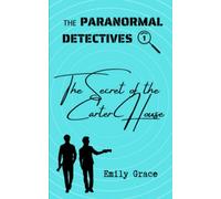The Secret of the Carter House: 1 (The Paranormal Detectives)