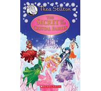The Secret of the Crystal Fairies (Thea Stilton: Special Edition #7): A Geronimo Stilton Adventure