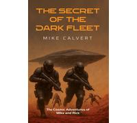 The Secret of the Dark Fleet : The Cosmic Adventures of Mike and Rick