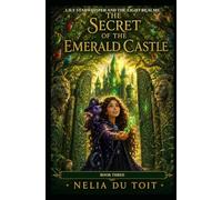 The Secret of the Emerald Castle: 3 (Lily Starwhisper and the Eight Realms)