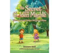 THE SECRET OF THE GOLDEN MARBLE: When Honesty Makes the Heart Shine - An Illustrated Book for Kids Ages 5 6 7 8 9 - An Emotional Intelligence Story ... to Tell the Truth and Understand Feelings