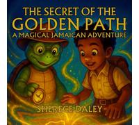 The Secret of the Golden Path: A Magical Jamaican Adventure