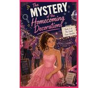 The Secret of the Homecoming Decorations: 3 (Small Town Sleuths)