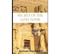 THE SECRET OF THE LOST TOMB: An Archaeological Adventure Mystery