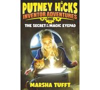 The Secret of the Magic eyePad: Putney Hick Inventor Adventures-Book 1 (Putney Hicks Inventor Adventures)
