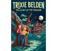 The Secret of the Mansion: Trixie Belden
