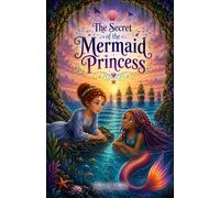 The Secret of the Mermaid Princess (Eva & Nahla Adventures)