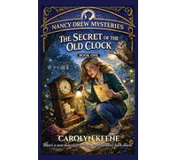 The Secret of the Old Clock: A Positronic Book: 1 (Nancy Drew Mysteries)