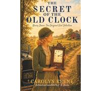 The Secret of the Old Clock: Based on the Original 1930 Text | Restored and Annotated Edition