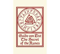 The Secret of the Runes: Guido von List's Esoteric Runic System