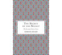 The Secret of the Secret (The Essential Sufism Series)