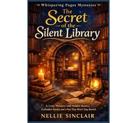 The secret of the silent library (The Whispering Pages Mysteries)