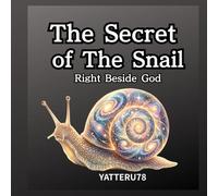 The Secret of the Snail: Right Beside God