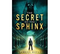 The Secret of the Sphinx: A Time-Travel Adventure to Ancient Egypt