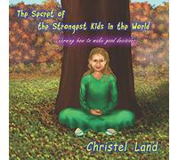 The Secret of the Strongest Kids in the World: learning how to make good decisions